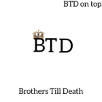 BTD (Brothas Till Death )