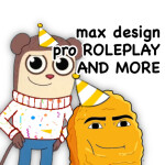v1.8.5) max design pro ROLEPLAY AND MORE!