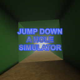Jump Down a Hole Simulator