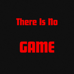 There Is No Game