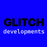GLITCH_Developments