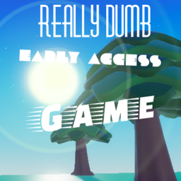 Really dumb early access game.