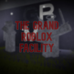 The Grand Roblox Facility
