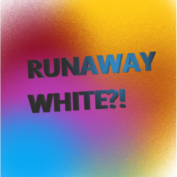 Runaway White?!