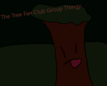 The Tree Fan Club Group Thingy.
