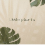 .~Little Plants~.