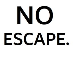 No Escape.