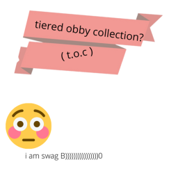 tiered obby collection? ( t.o.c )