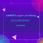 GAMER'S super clothing