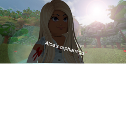 Aloe's orphanage (: