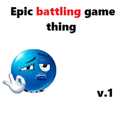 Epic battling game thing