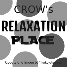 CROW's Relaxation Place ( UPDATE )