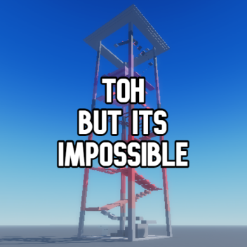 ToH but its impossible