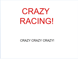 Crazy racing! (NEW)