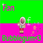 Fan of Bubblegum