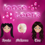 Ioose teens!