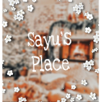 Sayu’s Place! <3