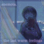 anemoia, the last warm feelings