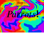 Parrots!