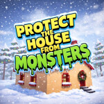 [🎄] Protect The House From Monsters