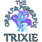 The Great and Powerful Trixie!
