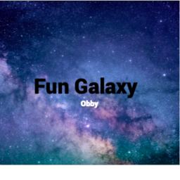 Fun Galaxy Obby [WORLD 2 SOON!]