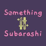 Something Subarashi