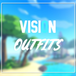 VISION Outfits