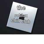 The roblox chill club