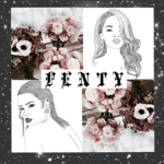 ♔ FENTY ♔