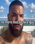 No more mister Nice guy