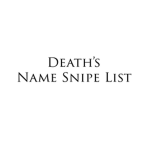 Death's Name-Snipe List