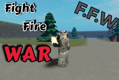 FFW: Fight, Fire, War