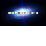 -Dark Matter Studios-