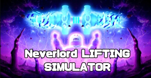 (Stage 48!) Neverlord lifting simulator