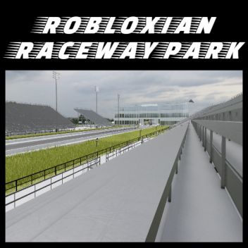 Robloxian Raceway Park 