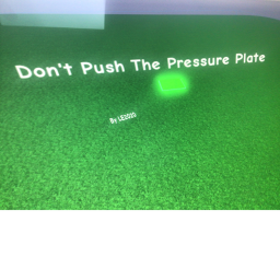 Don't Push The Pressure Plate