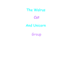 Walrus, Cat, and Unicorn Group