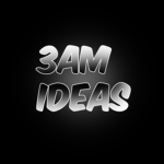 3AM ideas
