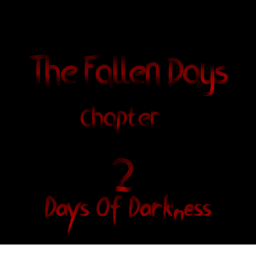The Fallen Days 2: Days of Darkness. (THE END!)