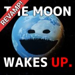 [REVAMP!] The Moon Wakes Up