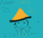 funny group to do stuff