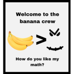 The Banana crew! (Anyone can join lol)