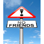 No Friends for you