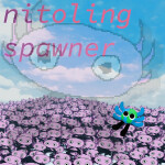 nitoling spawner