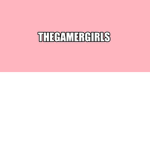 TheGamerGirls!