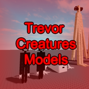 Trevor Creatures Models (MUSIC)