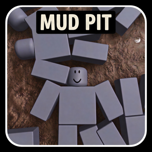 MUD PIT [DELAYED]