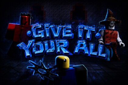 Give It Your All -(v-1.2: THE INTRO UPDATE)-
