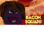 🥓 Bacon 🥓 Squad!